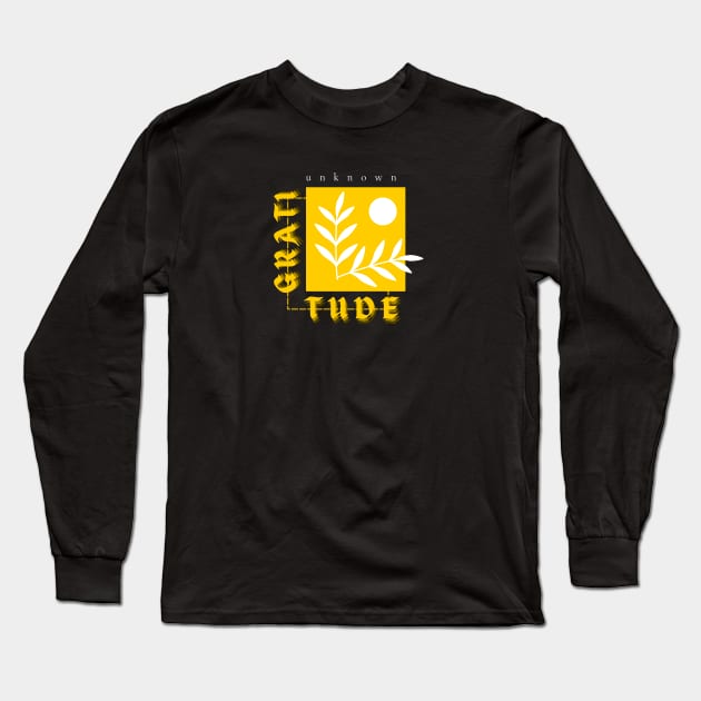 Motivational and psychological phrases / Gratitude Long Sleeve T-Shirt by UNKNOWN COMPANY